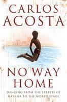 No Way Home A Cuban Dancerâs Story
