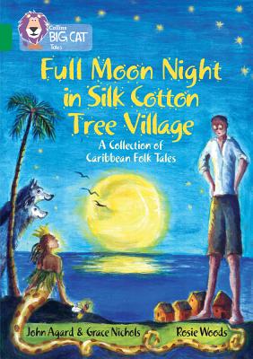 Full Moon Night in Silk Cotton Tree Village: A Collection of Caribbean Folk Tales Band 15/Emerald