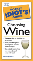 Pocket Idiot's Guide to Choosing Wine By Philip Seldon