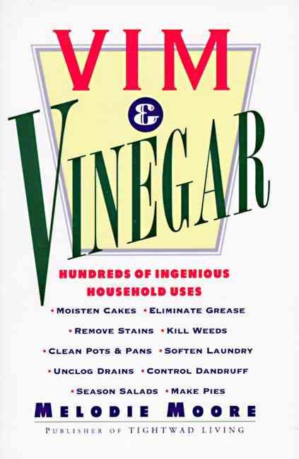 Vim & Vinegar Moisten Cakes, Eliminate Grease, Remove Stains, Kill Weeds, Clean Pots & Pans, Soften Laundry, Unclog Drains, Control Dandruff, Season Salads