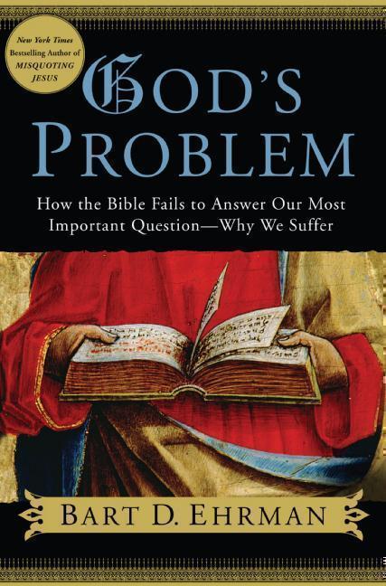 God's Problem How the Bible Fails to Answer