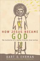 How Jesus Became God 