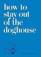 How to Stay Out of the Doghouse 