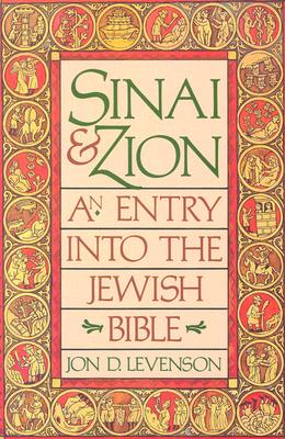 Sinai and Zion: An Entry into the Jewish Bible 