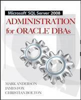 Microsoft SQL Server 2008 Administration for Oracle DBAs 