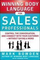 Winning Body Language for Sales Professionals:   Control the Conversation and Connect with Your Customerâwithout Saying a Word 