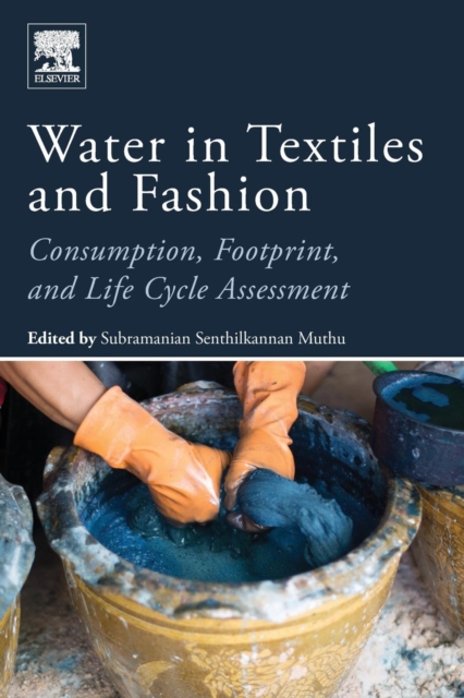 Water in Textiles and Fashion Consumption, Footprint, and Life Cycle Assessment
