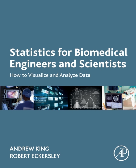 Statistics for Biomedical Engineers and Scientists How to Visualize and Analyze Data