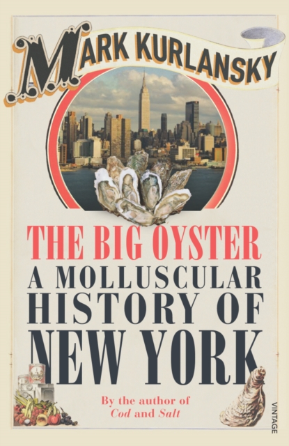 Big Oyster A Molluscular History of New York