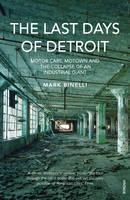 Last Days of Detroit Motor Cars, Motown and the Collapse of an Industrial Giant