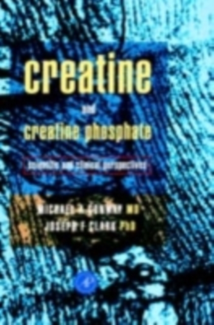 Creatine and Creatine Phosphate Scientific and Clinical Perspe