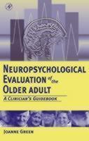 Neuropsychological Evaluation of the Older Adult A Clinician's Guidebook