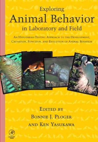 Exploring Animal Behavior in Laboratory and Field An Hypothesis-testing Approach to the Development, Causation, Function, and Evolution of Animal Behavior