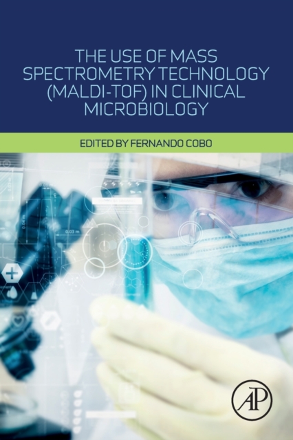 Use of Mass Spectrometry Technology (MALDI-TOF) in Clinical Microbiology 
