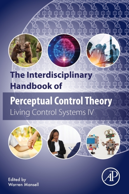 Interdisciplinary Handbook of Perceptual Control Theory Living Control Systems IV