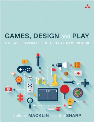 Games, Design and Play A detailed approach to iterative game design