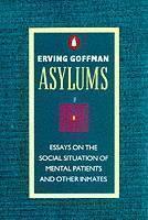 Asylums Essays on the Social Situation
