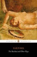 Bacchae and Other Plays 