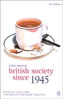British Society Since 1945 The Penguin Social History of Britain