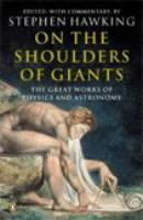 On the Shoulders of Giants The Great Works of Physics and Astronomy