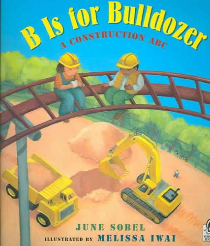 B Is for Bulldozer A Construction ABC