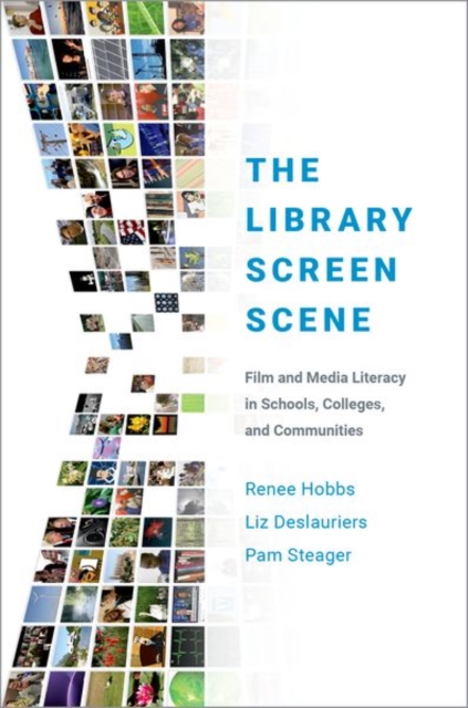 Library Screen Scene Film and Media Literacy in Schools, Colleges, and Communities