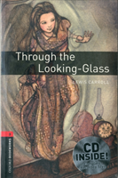 Oxford Bookworms Library: Level 3:: Through the Looking-Glass audio CD pack 