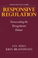 Responsive Regulation Transcending the Deregulation Debate