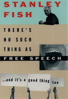 There's No Such Thing as Free Speech And It's a Good Thing, Too