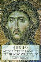 Jesus, Apocalyptic Prophet of the New Millennium 