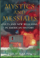 Mystics and Messiahs Cults and New Religions in American History