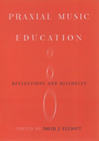 Praxial Music Education Reflections and Dialogues