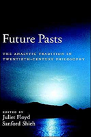 Future Pasts The Analytic Tradition in Twentieth Century Philosophy