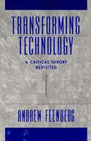 Transforming Technology A Critical Theory Revisited