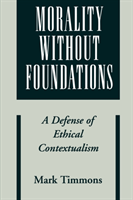 Morality without Foundations A Defense of Ethical Contextualism