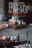 Priests, Prelates and People A History of European Catholicism since 1750