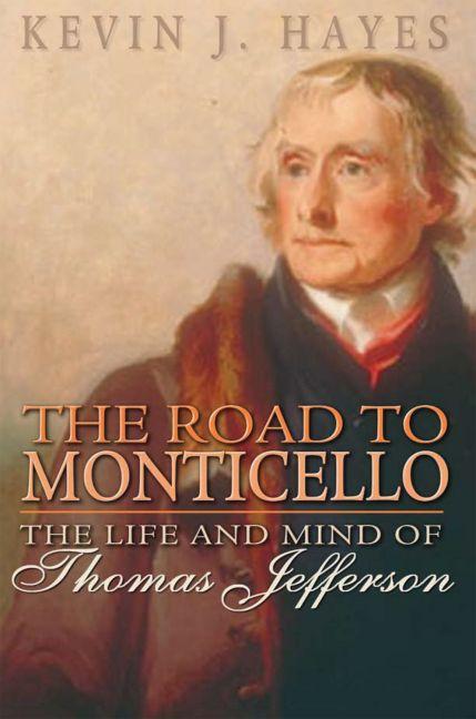 Road to Monticello The Life of Thomas Jefferson