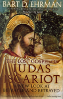 Lost Gospel of Judas Iscariot A New Look at Betrayer and Betrayed