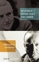 Letters of Gertrude Stein and Virgil Thomson Composition as Conversation