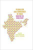 Pluralism and Democracy in India Debating the Hindu Right