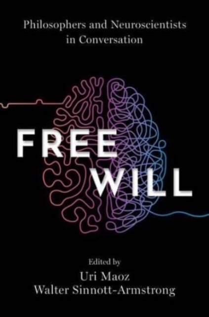 Free Will Philosophers and Neuroscientists in Conversation