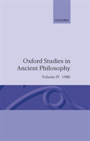 Oxford Studies in Ancient Philosophy: Volume IV A Festschrift for J. L. Ackrill, 1986