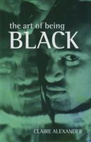 Art of Being Black The Creation of Black British Youth Identities