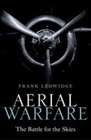 Aerial Warfare The Battle for the Skies