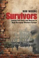 Survivors Jewish Self-Help and Rescue in Nazi-Occupied Western Europe