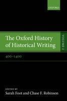 Oxford History of Historical Writing Volume 2: 400-1400
