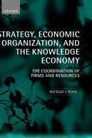 Strategy, Economic Organization, and the Knowledge Economy The Coordination of Firms and Resources