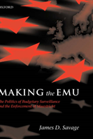 Making the EMU The Politics of Budgetary Surveillance and the Enforcement of Maastricht