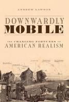 Downwardly Mobile The Changing Fortunes of American Realism