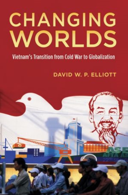 Changing Worlds Vietnam's Transition from Cold War to Globalization